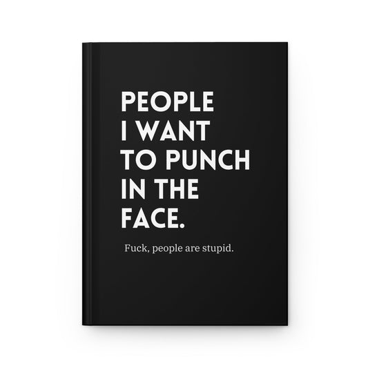 People I Want To Punch In The Face Hardcover Journal
