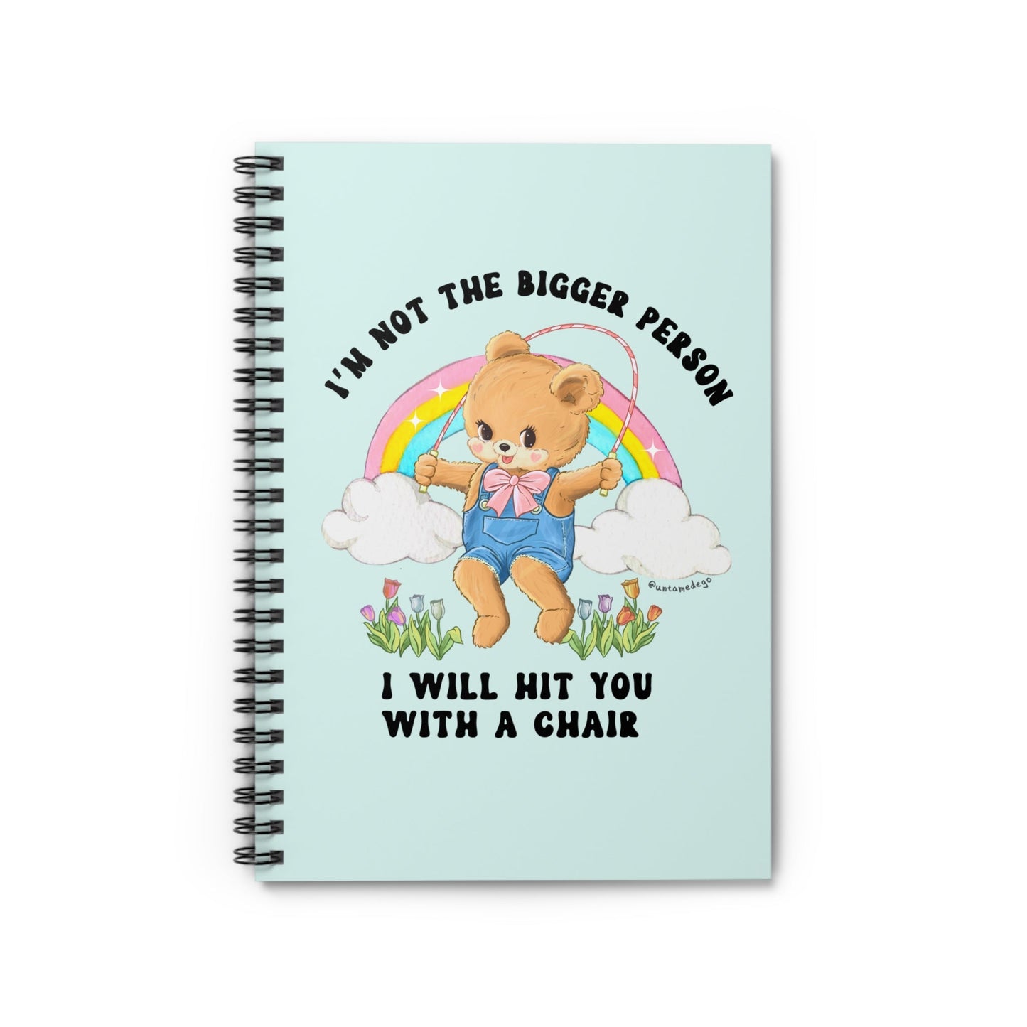 I'm Not The Bigger Person I Will Hit You With A Chair Spiral Notebook - Ruled Line