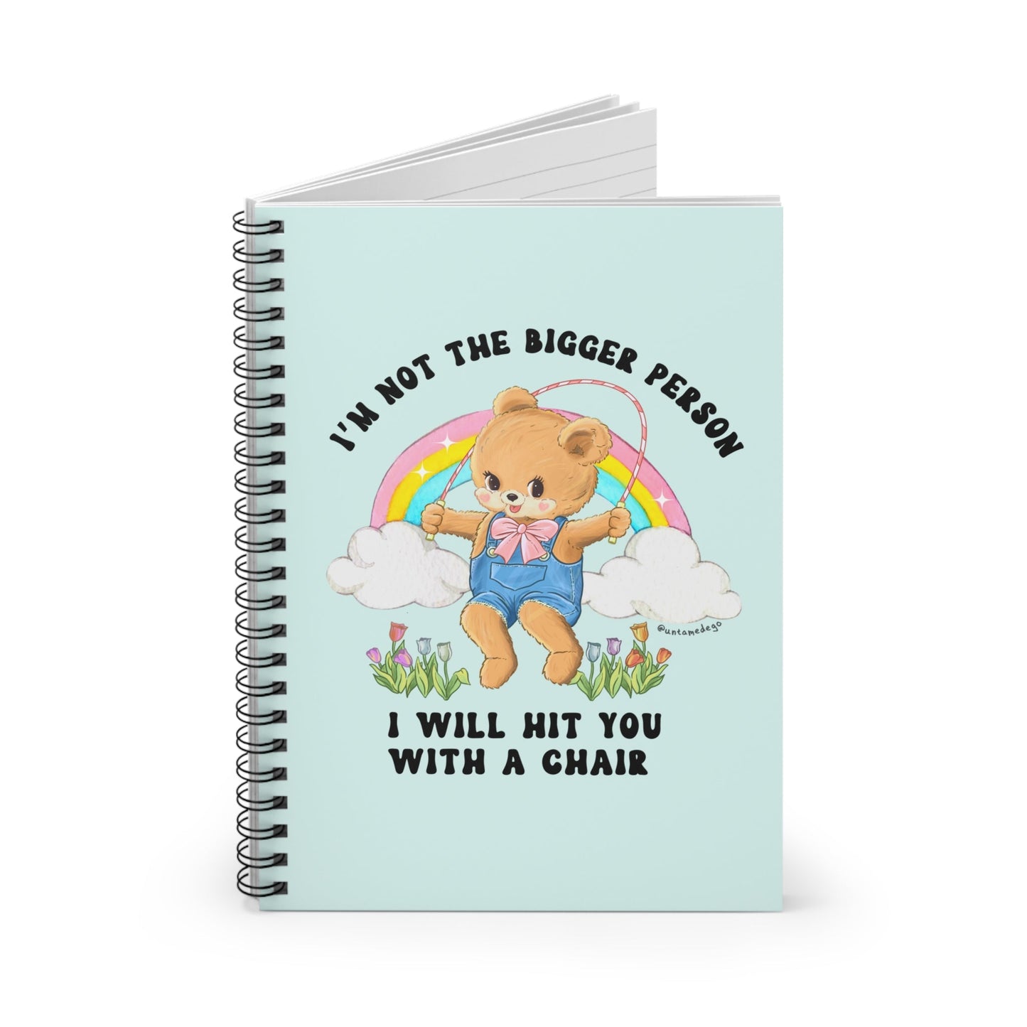 I'm Not The Bigger Person I Will Hit You With A Chair Spiral Notebook - Ruled Line