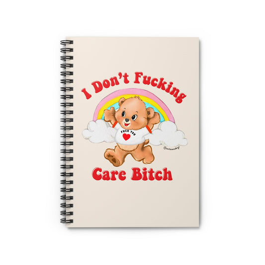 I Don't Fucking Care Bitch Spiral Notebook - Ruled Line