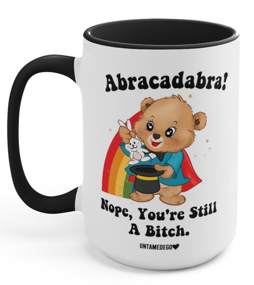 Abracadabra Nope You're Still A Bitch Mugs