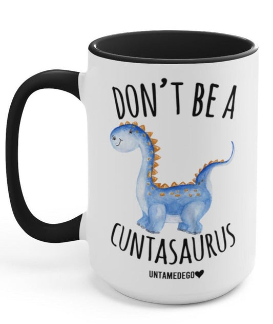 Don't Be A C Asaurus Mug 15oz.
