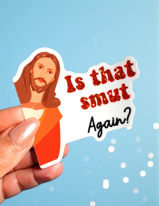 Is That Smut Again Sticker – Funny Bookish Glitter Vinyl Sticker