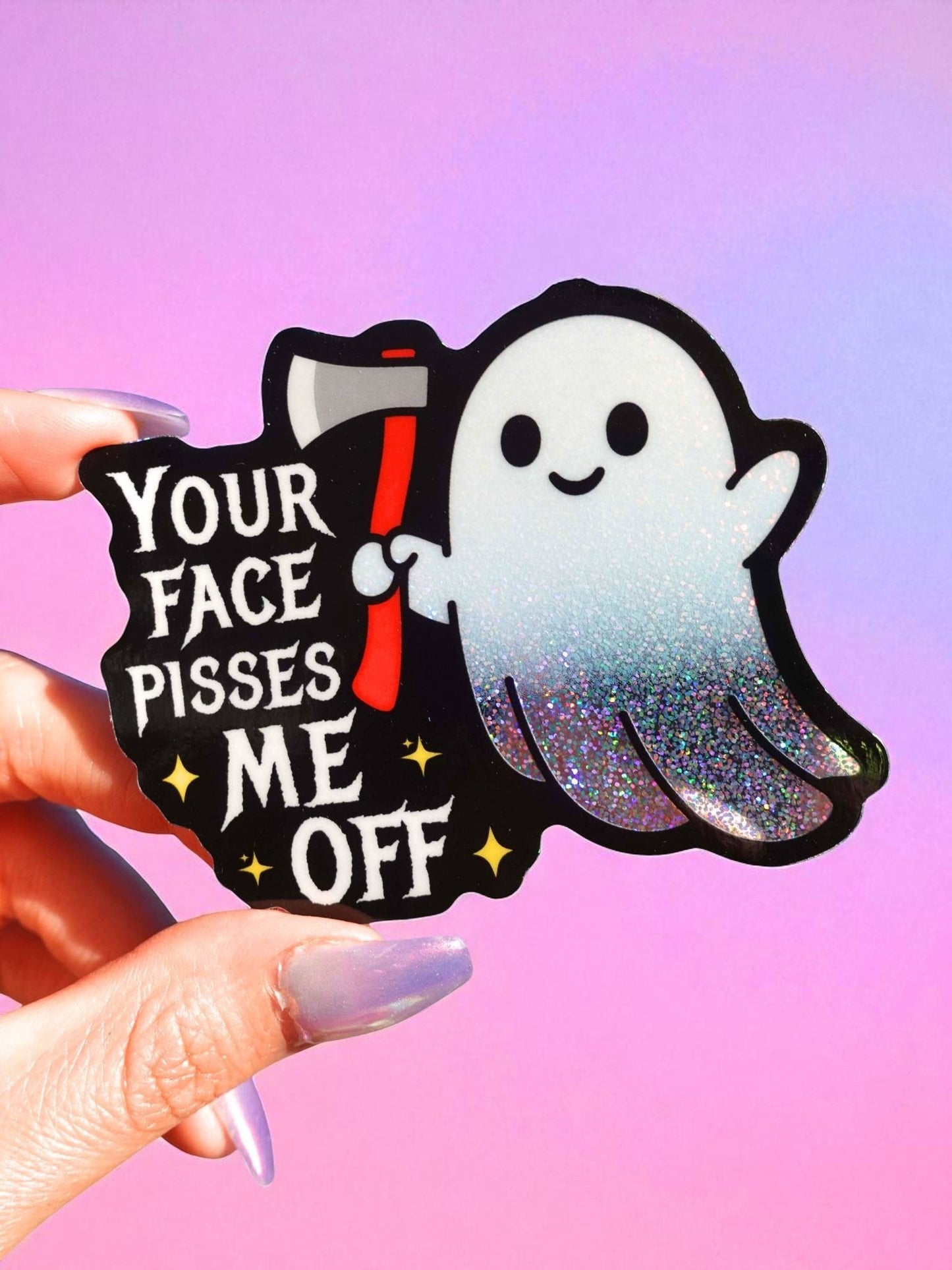 Your Face Pisses Me Off Sticker | Funny Ghost Glitter Vinyl Sticker