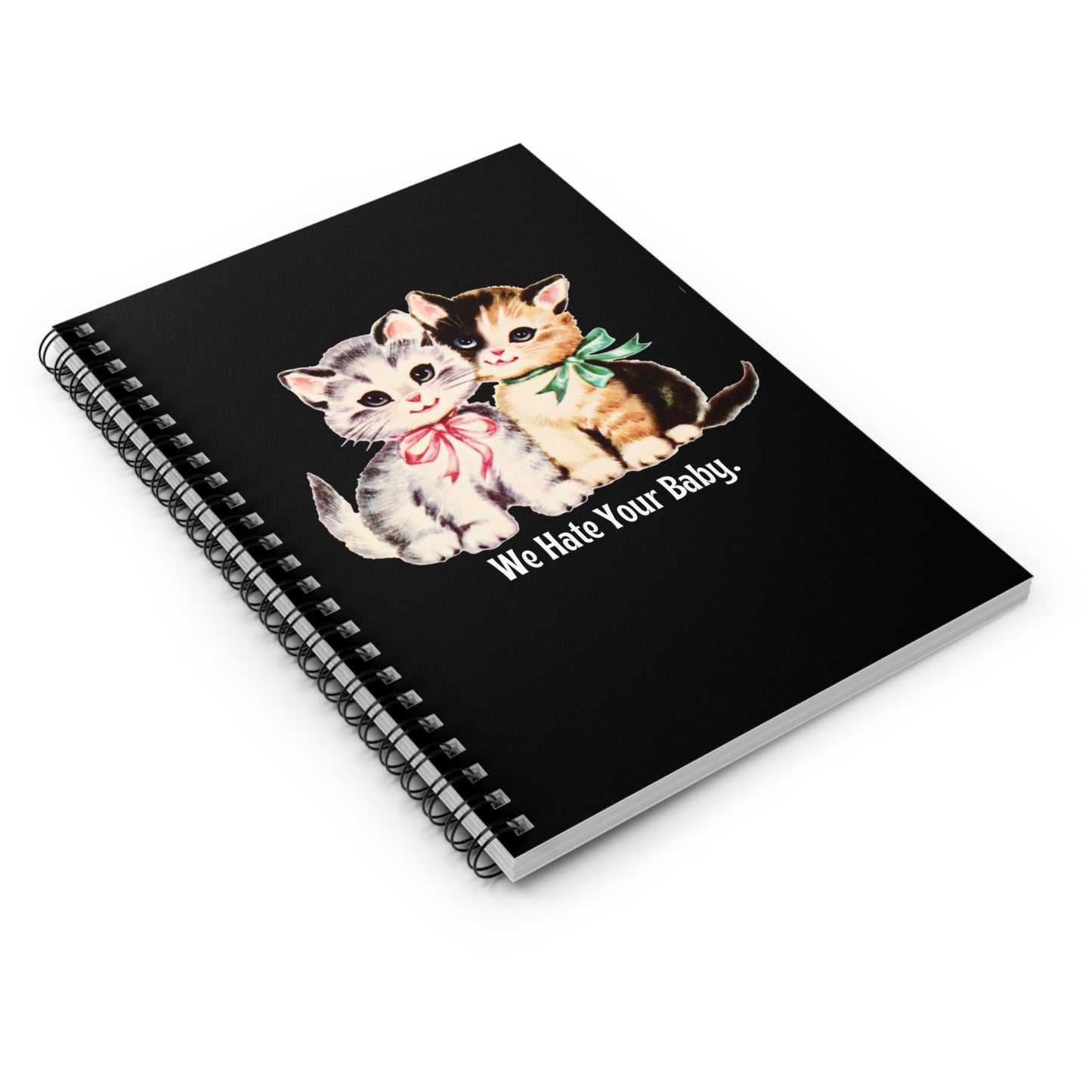 We Hate You Kitties Spiral Notebook - Ruled Line