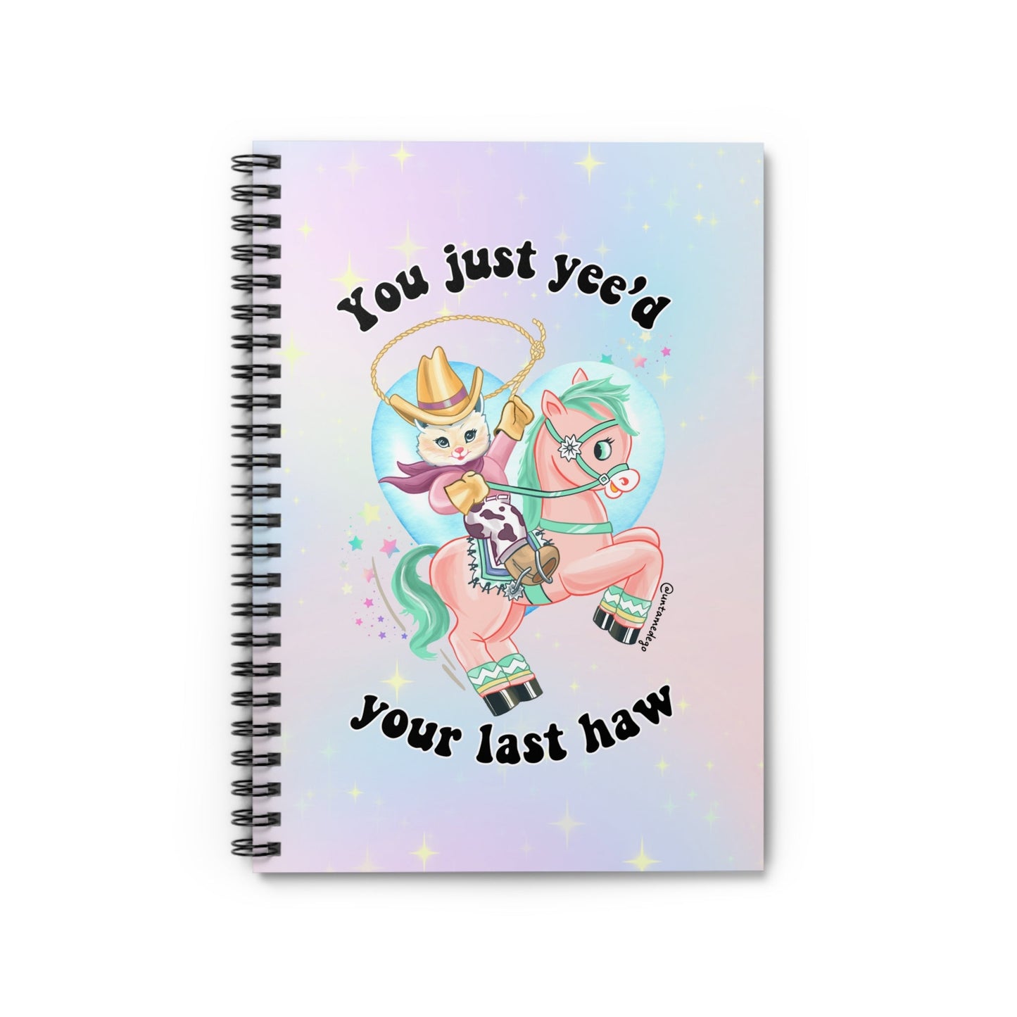 You Just Yee'd Your Last Haw Spiral Notebook - Ruled Line