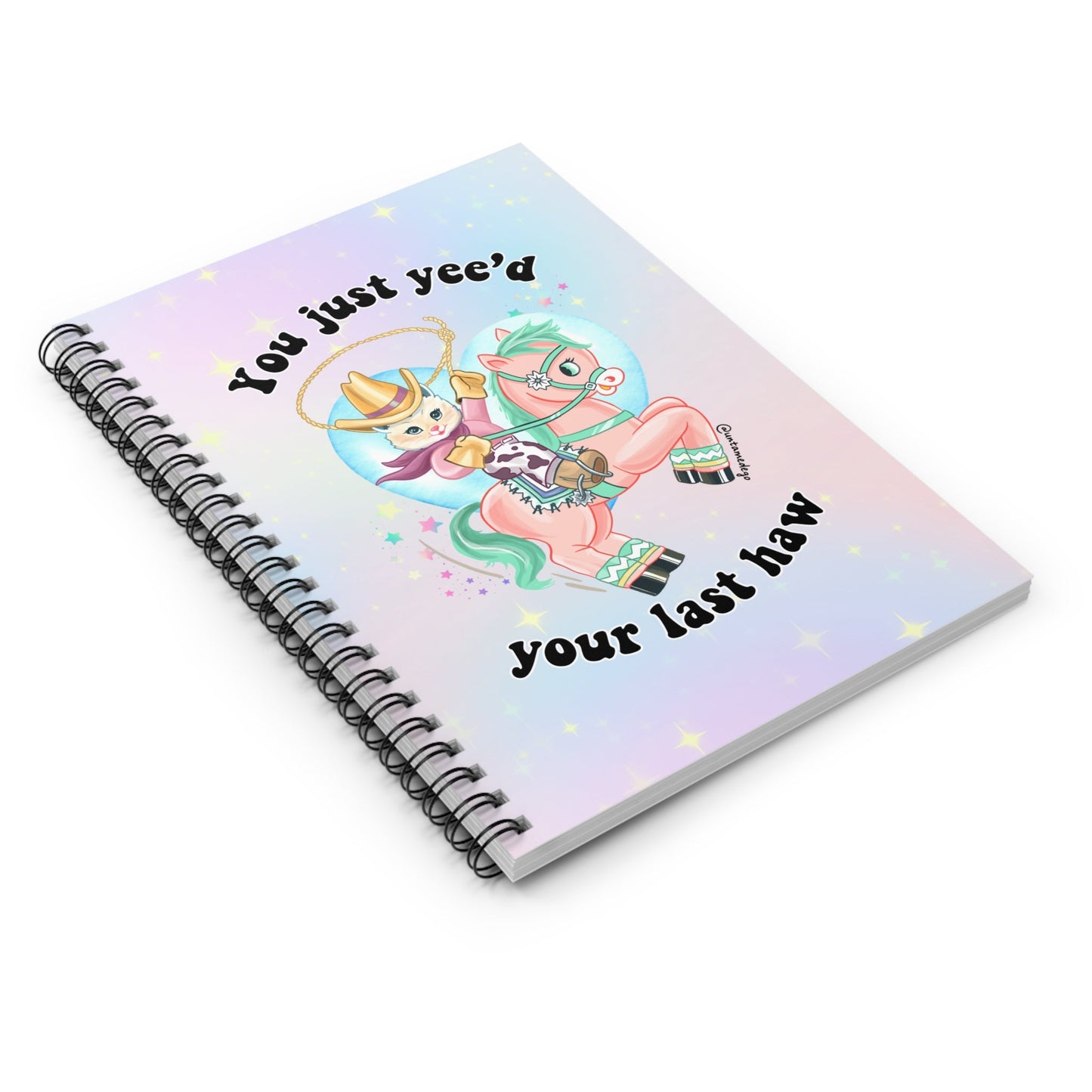You Just Yee'd Your Last Haw Spiral Notebook - Ruled Line