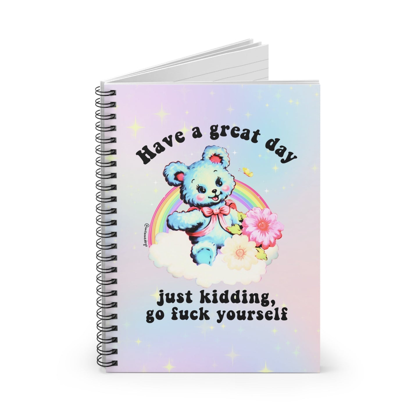 Have A Great Day Just Kidding  Go Fuck Yourself Spiral Notebook - Ruled Line