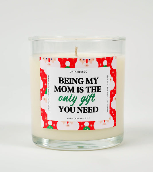 Being My Mom Is Really The Only Gift You Need Holiday Glass Candle