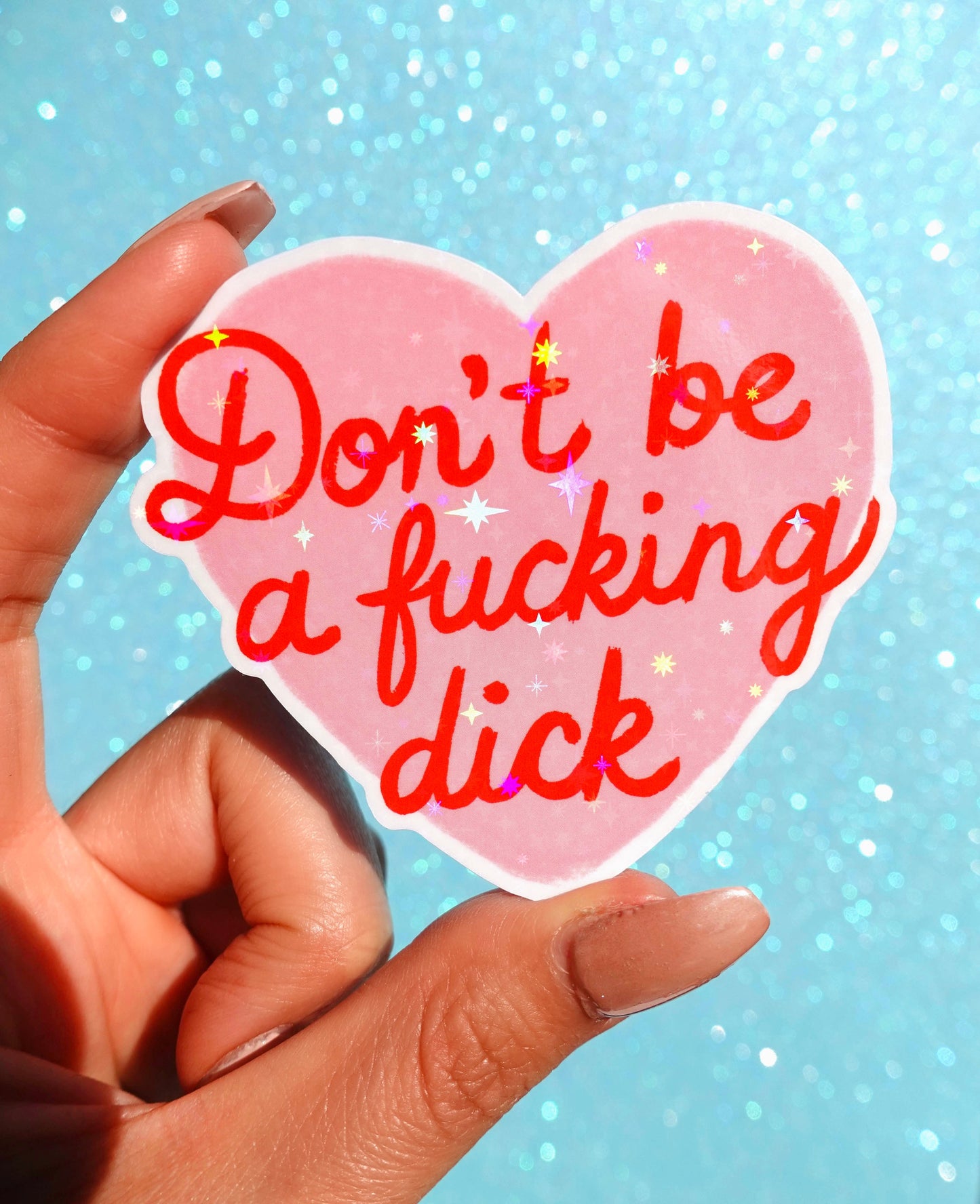 Don’t Be a Fucking Dick Sticker – Funny Pink Heart Holographic Vinyl Sticker