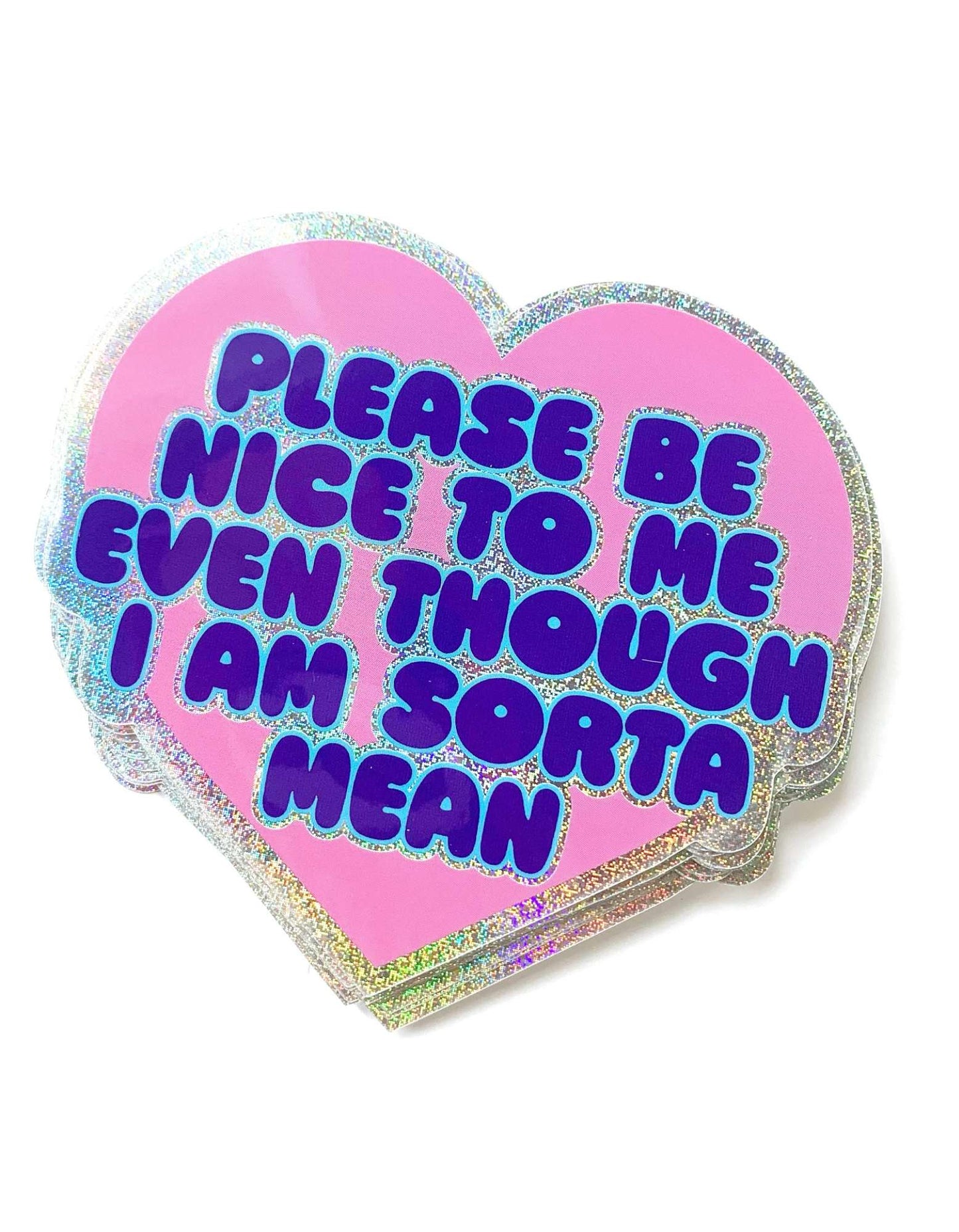 Holographic Glitter Heart Sticker- Please Be Nice To Me Even Though I Am Mean Glitter Sticker