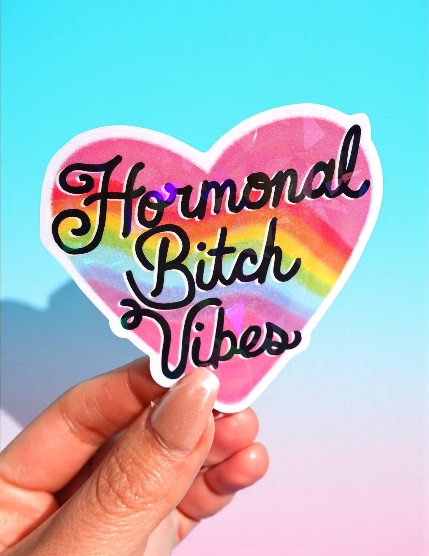 Hormonal Bitch Vibes Sticker – Funny Rainbow Heart Holographic Vinyl Sticker
