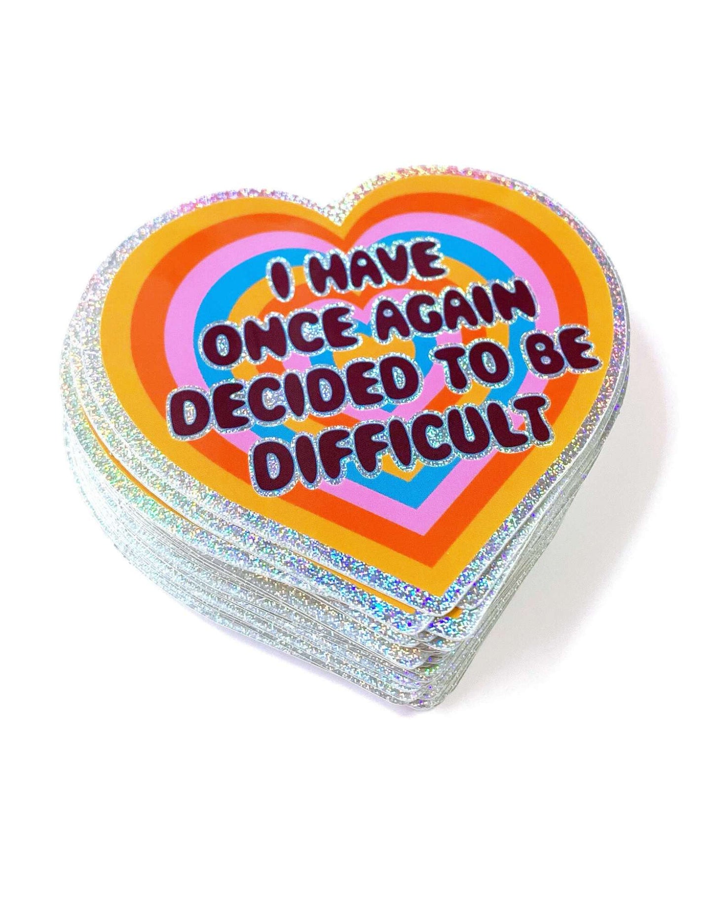 Holographic Glitter Heart Sticker- I Have Once Again Decided to Be Difficult Sticker