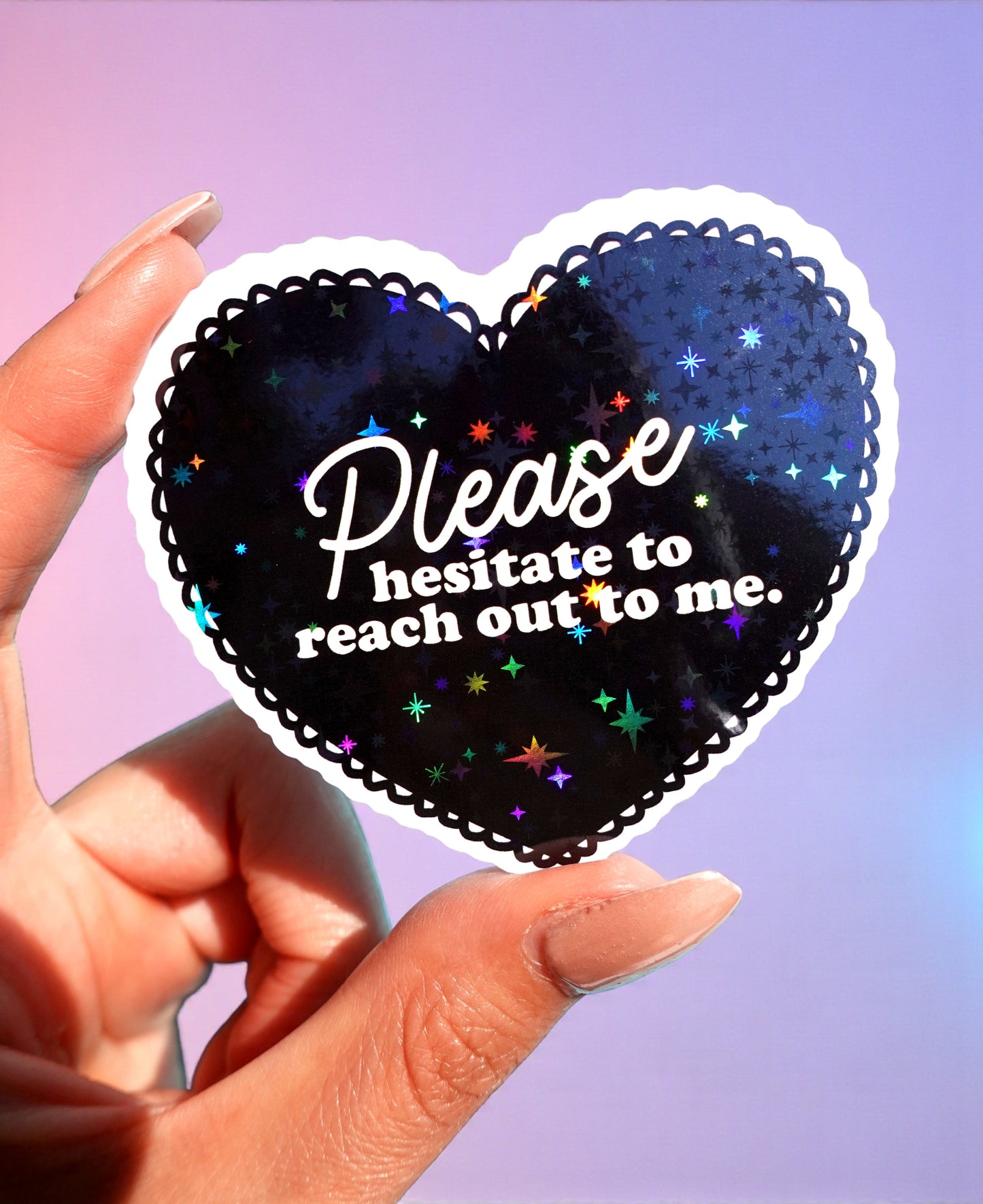 Please Hesitate to Reach Out Sticker – Funny Heart Holographic Vinyl Sticker
