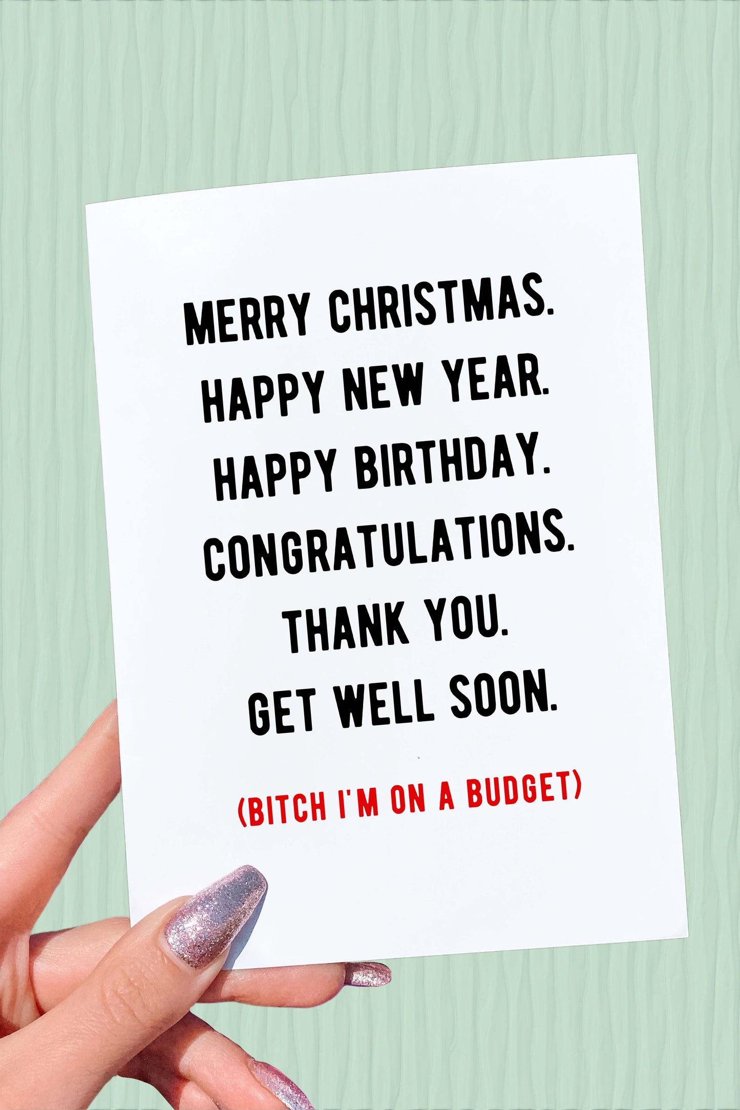 Bitch I’m On a Budget | Funny All Occasion Greeting Card